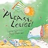 Please, Louise!