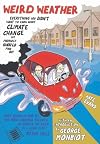 Weird Weather: Everything You Didn't Want to Know About Climate Change But Probably Should Find Out