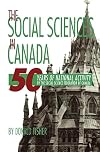 The social sciences in Canada 50 years of national activity by the Social Science Federation of Canada