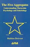 The Five Aggregates: Understanding Theravada Psychology and Soteriology (Editions SR)