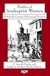 Profiles of Anabaptist Women: Sixteenth-Century Reforming Pioneers