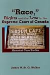 "Race," rights and the law in the Supreme Court of Canada : historical case studies