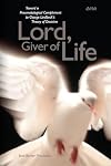 Lord, Giver of Life: Toward a Pneumatological Complement to George Lindbeck’s Theory of Doctrine (Editions SR)