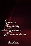 Romantic Hospitality and the Resistance to Accommodation: Rousseau, Kant, Coleridge, and Mary Shelley