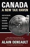 Canada: A New Tax Haven: How the Country That Shaped Caribbean Tax Havens Is Becoming One Itself