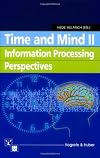 Time and Mind II: Information Processing Perspectives