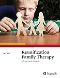 Reunification Family Therapy A Treatment Manual