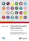 Character Strengths Interventions: A Field Guide for Practitioners