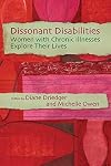 Dissonant Disabilities: Women With Chronic Illness Explore Their Lives
