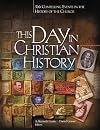 This Day In Christian History: 366 Compelling Events in the History of the Church
