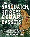 The Sasquatch, the Fire and the Cedar Baskets