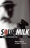 Sour Milk: & Other Saskatchewan Crime Stories (Trade Books Based in Scholarship, 4)
