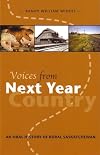 Voices from Next Year Country an oral history of rural Saskatchewan