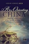 Re-orienting China : travel writing and cross-cultural understanding