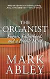 The Organist: Fugues, Fatherhood, and a Fragile Mind (The Regina Collection, 9)