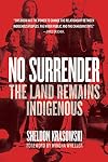 No Surrender: The Land Remains Indigenous