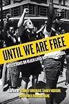 Until We Are Free: Reflections on Black Lives Matter in Canada