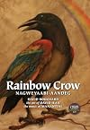 Rainbow Crow: Nagweyaabi-Aandeg