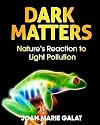 Dark Matters: Nature's Reaction to Light Pollution