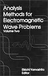 Analysis Methods for Electromagnetic Wave Problems (The Artech House Microwave Library)