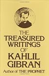 The Treasured Writings of Kahlil Gibran