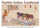 Pueblo Indian Cookbook Recipes From The Pueblos Of The American Southwest