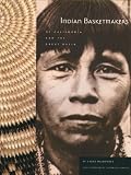 Indian Basketmakers Of California And The Great Basin