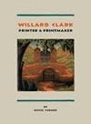 Willard Clark : printer & printmaker