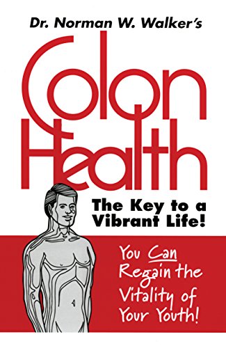 Colon Health Key to Vibrant Life: Dr. Norman W. Walker