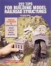222 Tips for Building Model Railroad Structures (Model Railroad Handbook)