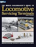 The Model Railroaders Guide To Locomotive Servicing Terminals