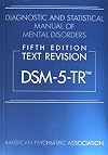Diagnostic and Statistical Manual of Mental Disorders, Text Revision Dsm-5-tr