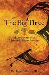The Big Three: Major Events that Changed History Forever