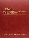 Fungi on Plants and Plant Products in the United States (Contributions from the U.S National Fungus Collections, No. 5)