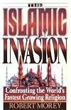 The Islamic Invasion: Confronting the World's Fastest Growing Religion