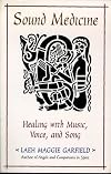 Sound Medicine: Healing with Music, Voice and Song