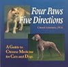 Four Paws, Five Directions: A Guide to Chinese Medicine for Cats and Dogs