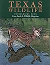 Texas Wildlife: Photographs from Texas Parks & Wildlife Magazine