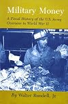 Military Money: A Fiscal History of the U.S. Army Overseas in World War II