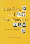 Texas Tears and Texas Sunshine: Voices of Frontier Women (The Centennial Series of the Association of Former Students, No. 17) (Volume 17)