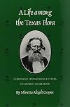 Life Among the Texas Flora: Ferdinand Lindheimer's Letters to George Engelmann