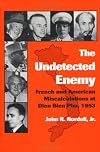 The Undetected Enemy: French and American Miscalculations in Dien Bien Phu, 1953