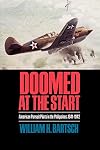 Doomed at the Start: American Pursuit Pilots in the Philippines, 1941-1942