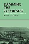 Damming the Colorado : the rise of the Lower Colorado River Authority, 1933-1939