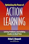 Optimizing the Power of Action Learning: Solving Problems and Building Leaders in Real Time