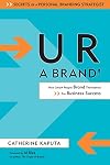 U R a Brand! How Smart People Brand Themselves for Business Success