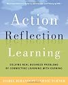 Action Reflection Learning (TM): Solving Real Business Problems by Connecting Learning with Earning