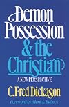 Demon Possession and the Christian: A New Perspective
