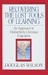 Recovering the Lost Tools of Learning: An Approach to Distinctively Christian Education