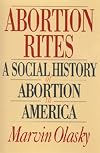 Abortion Rites: A Social History of Abortion in America